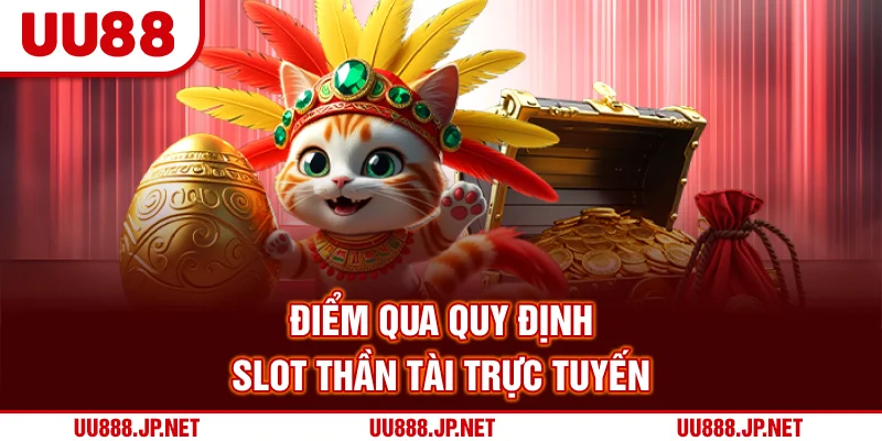 Điểm qua quy định slot thần tài trực tuyến