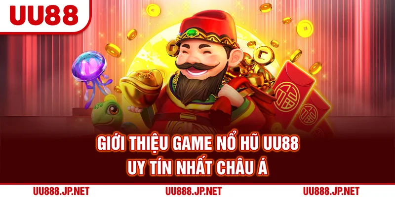 Giới thiệu game nổ hũ UU88 uy tín nhất châu Á