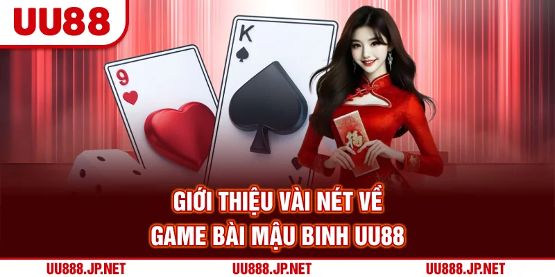 Giới thiệu vài nét về game bài Mậu Binh UU88