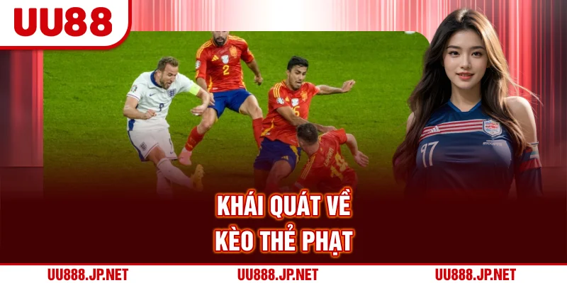 Khái quát về kèo thẻ phạt