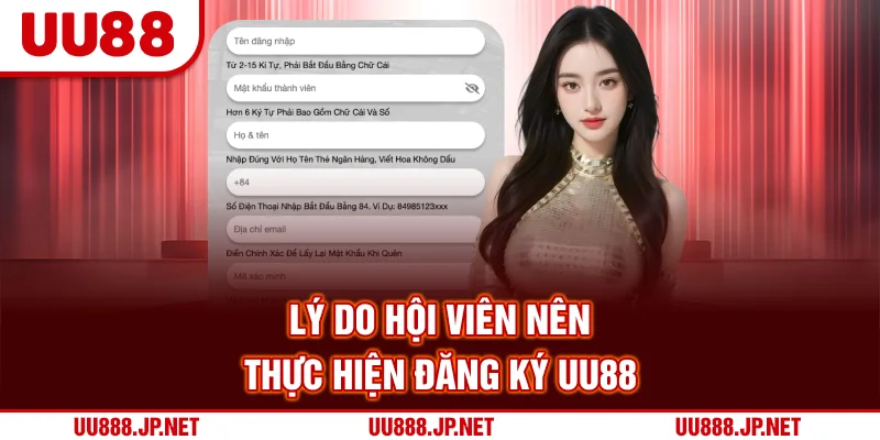 Lý do hội viên nên thực hiện đăng ký UU88