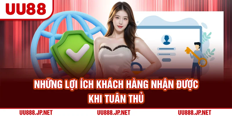 Những lợi ích khách hàng nhận được khi tuân thủ
