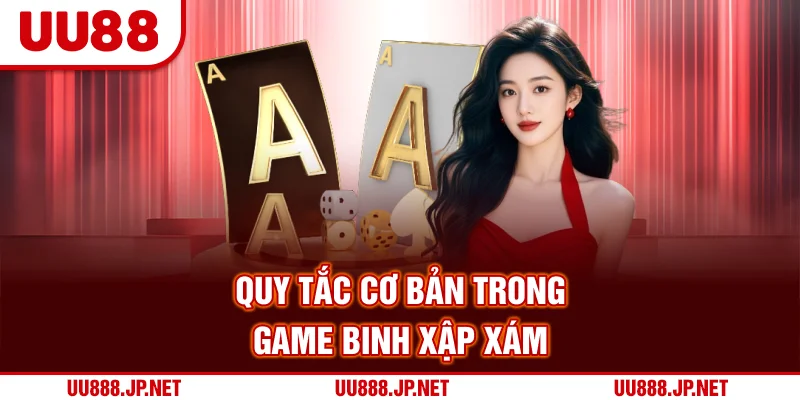 Quy tắc cơ bản trong game Binh Xập Xám