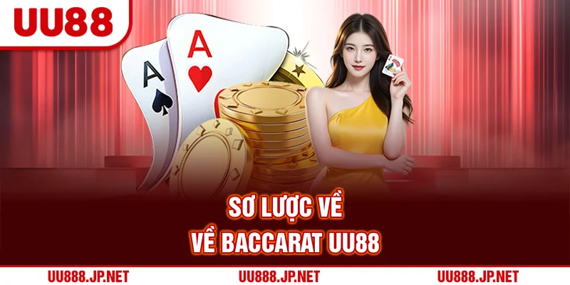 Sơ lược về về Baccarat UU88