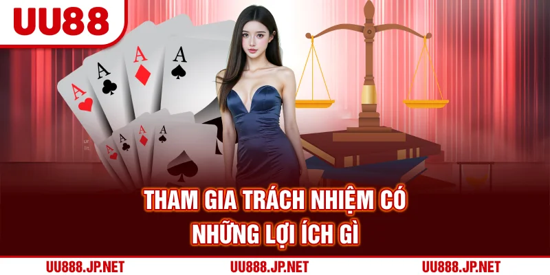 Tham gia trách nhiệm có những lợi ích gì?
