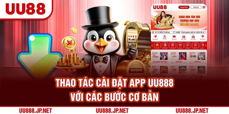 Thao tác cài đặt app UU88 với các bước cơ bản