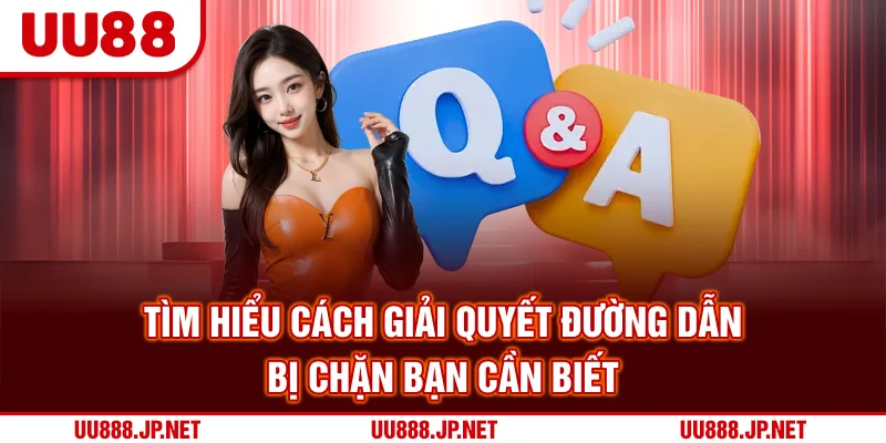Tìm hiểu cách giải quyết đường dẫn bị chặn bạn cần biết