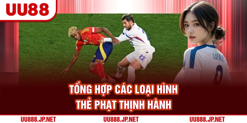 Tổng hợp các loại hình thẻ phạt thịnh hành