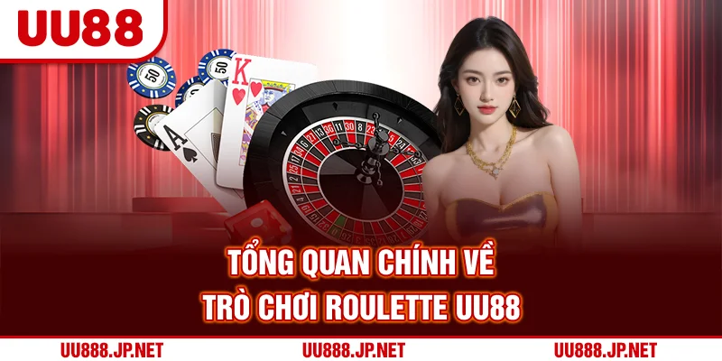Tổng quan chính về trò chơi Roulette UU88