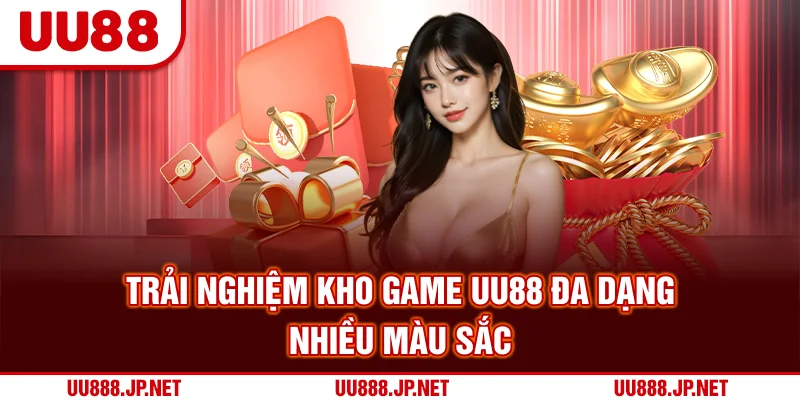 Trải nghiệm kho game UU88 đa dạng nhiều màu sắc